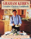 Creative Choices Cookbook - Graham Kerr's