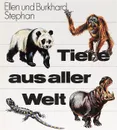 Tiere aus aller Welt - Ellen Stephan, Burkhard Stephan