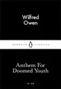 Anthem For Doomed Youth  - Wilfred Owen