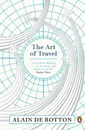 The Art of Travel - Alain de Botton