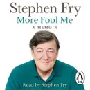 More Fool Me: A Memoir - Stephen Fry