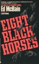 Eight Black Horses - Ed McBain