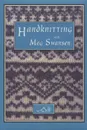 Handknitting With Meg Swansen - Meg Swansen