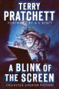 A Blink of the Screen: Collected Shorter Fiction - Terry Pratchett