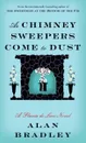 As Chimney Sweepers Come to Dust: A Flavia de Luce Novel - Alan Bradley