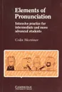 Elements of Pronunciation: Practice: Intensive Practice for Intermediate and More Advanced Students - Colin Mortimer