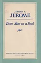 Three Men in a Boat (To say nothing of the dog) - Jerome K. Jerome