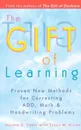 The Gift of Learning: Proven New Methods for Correcting ADD, Math & Handwriting Problems - Ronald D. Davis, Eldon M. Braun