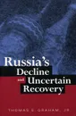 Russia's Decline and Uncertain Recovery - Thomas E. Graham