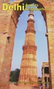 Delhi and Its Neighbourhood: Archeological Survey of India - Y. D. Sharma