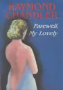 Farewell, My Lovely - Raymond Chandler