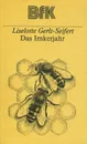 Das Imkerjahr: Ratschlage fur die Bienenhaltung - Liselotte Gerlt-Seifert