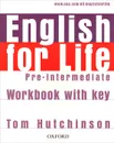 English for Life: Pre-intermediate: Workbook - Tom Hutchinson