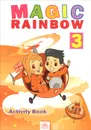 Magic Rainbow 3: Activity Book / Волшебная радуга. Английский язык. 3 класс. Рабочая тетрадь - Евгения Святловская,Светлана Белоусова,Марина Гацкевич,Ирена Ерохина,Марина Рослик