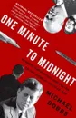 One Minute to Midnight: Kennedy, Khrushchev, and Castro on the Brink of Nuclear War - Доббс Майкл