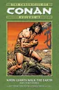 The Chronicles of Conan Volume 10: When Giants Walk the Earth And Other Stories - Roy Thomas