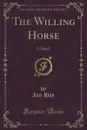 The Willing Horse - Ian Hay