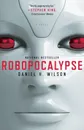 Robopocalypse - Daniel H. Wilson