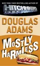 Mostly Harmless - Douglas Adams