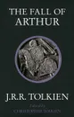 The Fall of Arthur - J. R. R. Tolkien