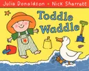 Toddle Waddle - Julia Donaldson