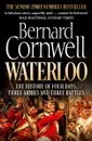 Waterloo: The History of Four Days, Three Armies and Three Battles - Корнуэлл Бернард