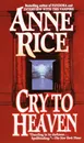 Cry to Heaven - Anne Rice