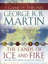 Lands of Ice and Fire: Maps from Kings Landing to Across the Narrow Sea (A Game of Thrones) - George R.R. Martin