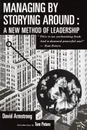 Managing by Storying around: A New Method of Leadership - David Armstrong