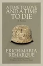 A Time to Love and a Time to Die - Erich Maria Remarque
