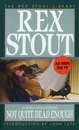 Not Quite Dead Enough - Rex Stout