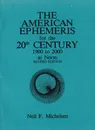 The American Ephemeris for the 20th Century: 1900-2000 at Noon - Michelsen Neil F.