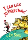 I Can Lick 30 Tigers Today! and Other Stories - Dr. Seuss