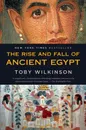 The Rise and Fall of Ancient Egypt - Toby Wilkinson