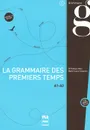 La grammaire des premiers temps A1-A2: Nouvelle edition (+ CD) - Dominique Abry, Marie-Laure Chalaron