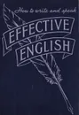 Effective English. How to write and speak effective English. Modern guide to good form - Allen E. F.