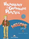 Welcome Plus 6: Vocabulary and Grammar Practice - Virginia Evans, Elizabeth Gray