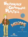 Vocabulary & Grammar Practice: Welcome Plus 6 - Elizabeth Gray, Virginia Evans