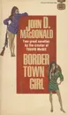 Border Town Girl - John D. MacDonald