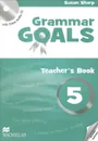 Grammar Goals: Teacher's Book: Level 5 (+ CD) - Susan Sharp