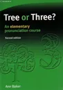Tree or Three? An Elementary Pronunciation Course - Ann Baker