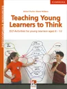 Teaching Young Learners to Think: ELT Activities for Young Learners Aged 6-12 - Herbert Puchta, Marion Williams