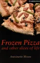 Frozen Pizza and Other Slices of Life: Level 6 - Antoinette Moses