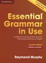 Essential Grammar in Use: A Reference and Practice Book for Elementary Learners of English: Without Answers - Raymond Murphy