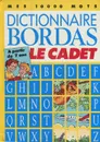 Dictionnaire Bordas Le Cadet: A partir de 7 ans - Marsel Didier