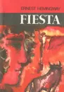 Fiesta. The Sun Also Rises - Ernest Hemingway