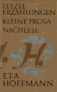 Letzte erzahlungen: kleine Prosa: Nachlese - E. T. A. Hoffmann