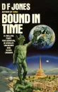 Bound in Time - D. F. Jones