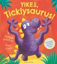 Yikes, Ticklysaurus! - Pamela Butchart