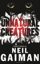 Unnatural Creatures - Neil Gaiman